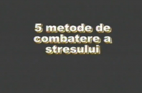 Ep. 03 – 5 metode de combatere a stresului