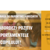 Sesiune Națională de Parenting Apreciativ: Cum Abordăm Pozitiv Comportamentele Copilului?