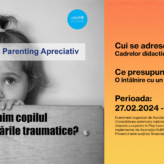 Rezultate – Sesiunea Națională de Parenting Apreciativ: Cum sprijinim copilul să depăşească stările traumatice